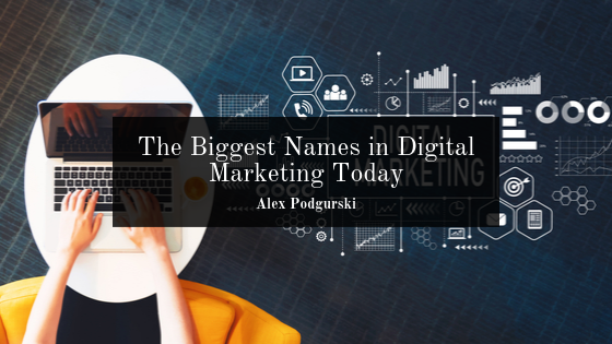 The Biggest Names In Digital Marketing Today