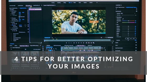 4 Tips for Better Optimizing Your Images