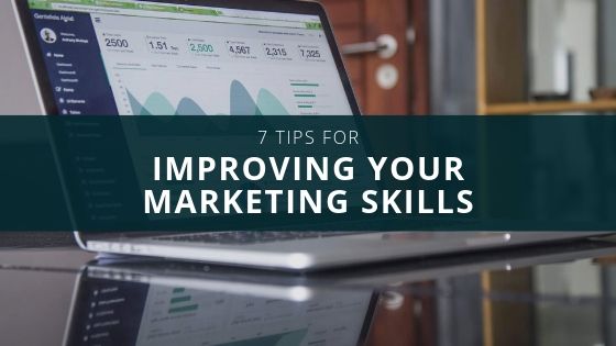 7 Tips for Improving Your Marketing Skills