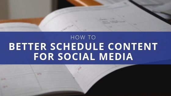 How to Better Schedule Content for Social Media
