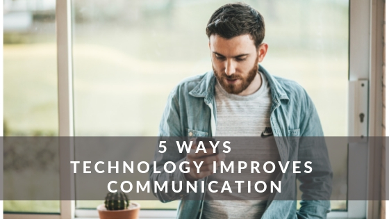 5 Ways Technology Improves Communication